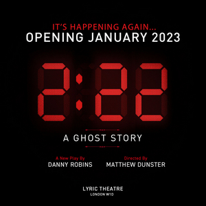 Grab Tickets at 2.22pm for the New Run of 2.22 A GHOST STORY  Image