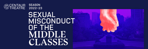 Centaur Theatre Presents SEXUAL MISCONDUCT OF THE MIDDLE CLASSES, Opens November 8 Image