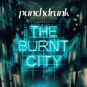 Show Of The Week: Save up to 41% on PUNCHDRUNK: THE BURNT CITY  Image