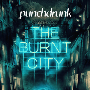 Show Of The Week: Save up to 41% on PUNCHDRUNK: THE BURNT CITY Image