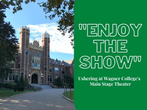 Student Blog: 'Enjoy the Show': Ushering at Wagner College's Main Stage Theater 