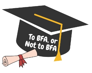 Student Blog: To BFA, or Not to BFA 