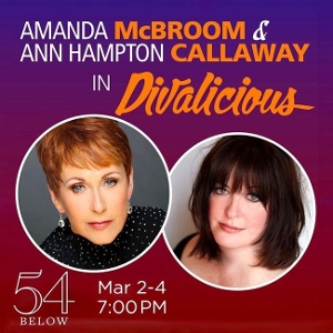 Amanda McBroom and Ann Hampton Callaway Will Play DIVALICIOUS For Three Nights at 54 Below 