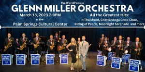 THE GLENN MILLER ORCHESTRA at Palm Springs Cultural Center At Camelot Theaters 