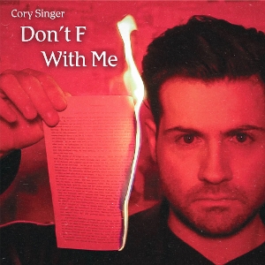 Interview: Cory Singer of EXCLUSIVE PREMIERE: 'DON'T F WITH ME' BY CORY SINGER at Image