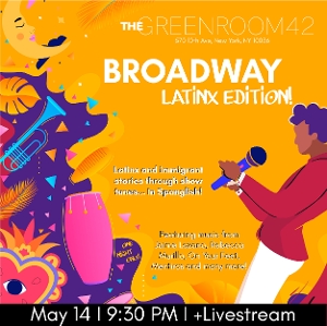 BROADWAY LATINX EDITION! Will Play The Green Room 42 On May 14th  Image