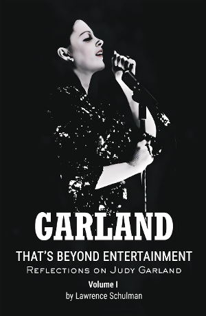 Lawrence Schulman Will Release 2 Volume Book That's Beyond Entertainment – Reflections on Judy Garland Image