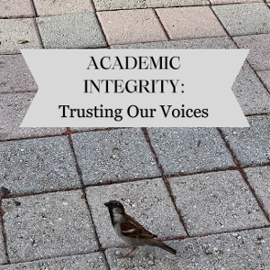 Student Blog: Academic Integrity: Trusting Our Voices 