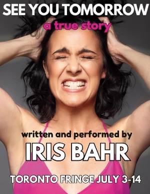 Interview: Iris Bahr of SEE YOU TOMORROW at Toronto Fringe Image
