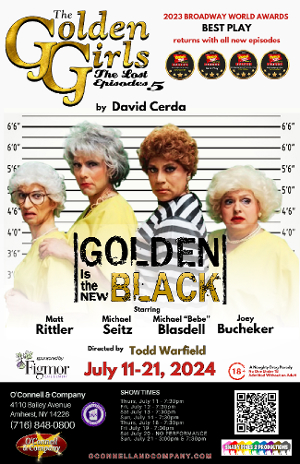 THE GOLDEN GIRLS: THE LOST EPISODES- GOLDEN IS THE NEW BLACK at O'Connell And Company 