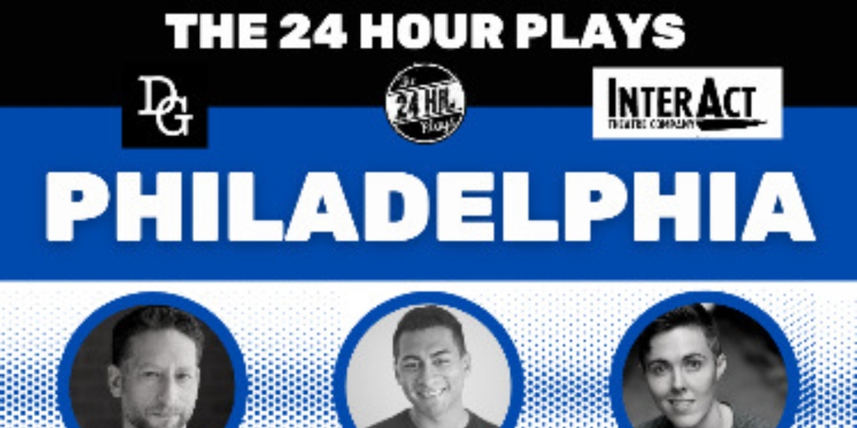 Interact Theatre Company Is Hosting The Second Ever THE 24 HOUR PLAYS In Philadelphia 