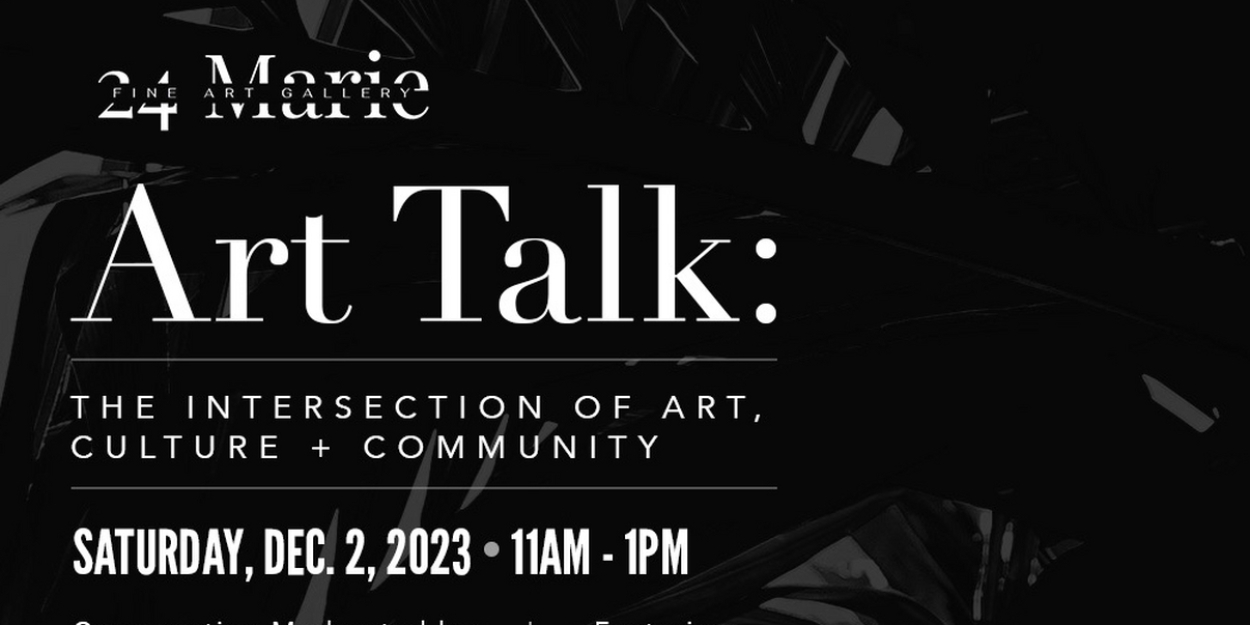 24 Marie Fine Art Gallery Presents Art + Community Talk: The Intersection Of Art, Culture + Community  Image