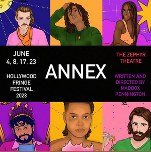 ANNEX By Maddox Pennington To Make World Premiere At Hollywood Fringe! 
