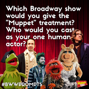 BWW Prompts: Which Broadway Show Would You Give the 'Muppet' Treatment? 