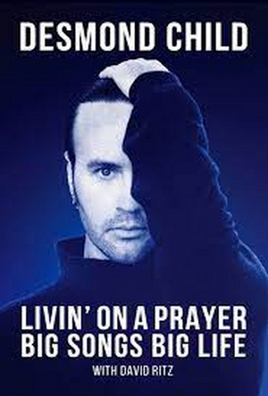Desmond Child to Release Memoir LIVIN' ON A PRAYER: BIG SONGS BIG LIFE in September Image