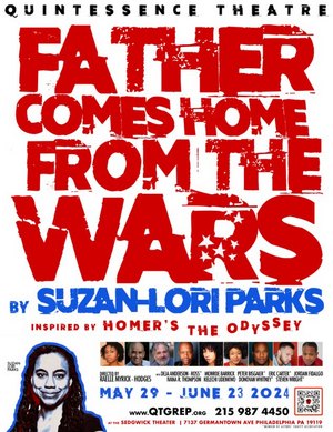 FATHER COMES HOME FROM THE WARS, PARTS 1, 2 & 3 Comes to Quintessence Theatre 