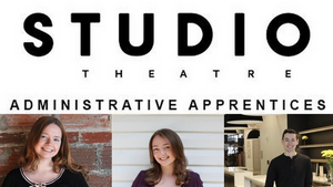 Feature: It's Not Just About What Happens Onstage: An Interview with Studio Theatre's Administrative Apprentices Image