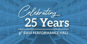 Fort Worth's Bass Performance Hall Celebrates 25 Years Image