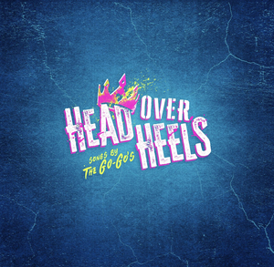 HEAD OVER HEELS Will Make European Premiere in January 2023 