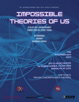IMPOSSIBLE THEORIES OF US Will Be Presented as Part Of The Neurodivergent New Play Series This November 