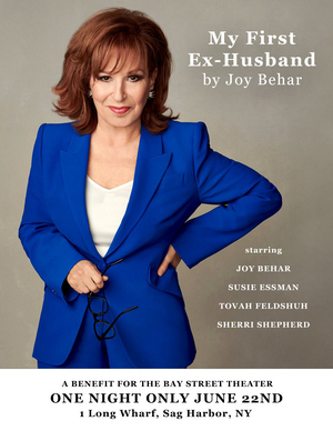 Joy Behar and Friends Will Perform MY FIRST EX-HUSBAND at Bay Street Theater 