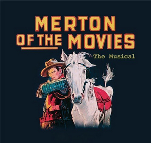 MERTON OF THE MOVIES: THE MUSICAL Will Have Private Industry Readings Next Week Image