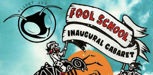 Planet Ant Presents FOOL SCHOOL CLOWN CABARET Image