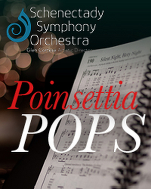 Schenectady Symphony Orchestra Brings Back POINSETTIA POPS For The Third Season Image