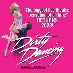 Show of the Month: Save up to 43% on DIRTY DANCING Image