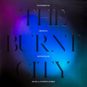 The Original Music From Punchdrunk's THE BURNT CITY is Now Available Image