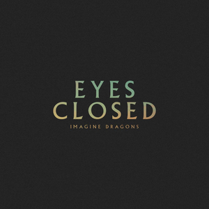 Video: Imagine Dragons Release New Single 'Eyes Closed' 