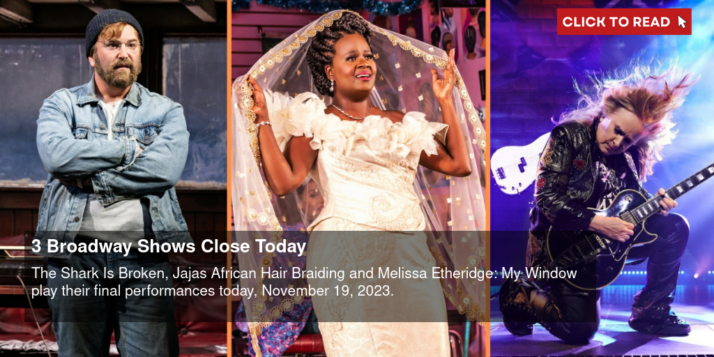 3 Broadway Shows Close Today - Vimarsana News