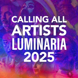 Luminaria Calls for Artists For 2025 Festival