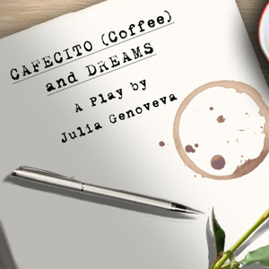 CAFECITO (COFFEE) AND DREAMS To Receive Staged Reading With Genoveva Productions Photo