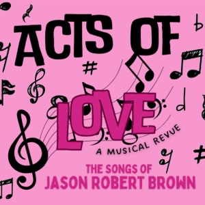 ACTS OF LOVE: THE SONGS OF JASON ROBERT BROWN To Arrive At 54 Below In January