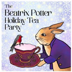 THE BEATRIX POTTER HOLIDAY TEA PARTY Returns To Chicago Children's Theatre, November 4- December 24