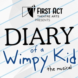 DIARY OF A WIMPY KID: THE MUSICAL Comes to First Act Theatre Arts