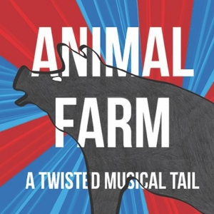Musical Theatre Reimagining of ANIMAL FARM Comes to the Birmingham Hippodrome Next Year