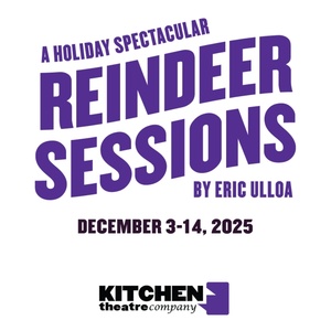 Kitchen Theatre Company To Stage REINDEER SESSIONS In December