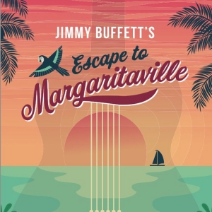 ESCAPE TO MARGARITAVILLE Comes to the Alhambra in April Video