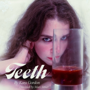 TEETH By Kara Gordon To Premiere At New York Theater Festival Photo