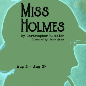 Latitude Theatre Presents MISS HOLMES by Christopher M. Walsh Photo