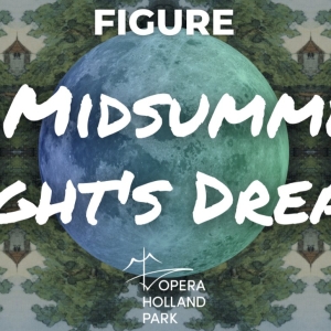 Cast Revealed For A MIDSUMMER NIGHT'S DREAM at Opera Holland Park