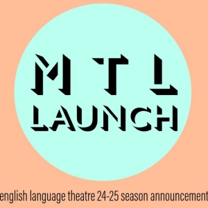 Montreal English Theatre and Quebec Drama Federation Announce 2024-25 Season