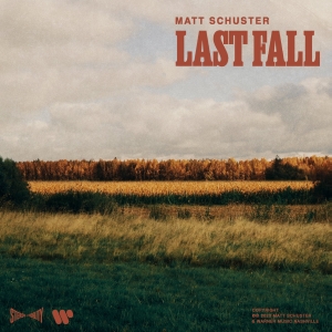 Matt Schuster Releases New Single 'Last Fall' Photo