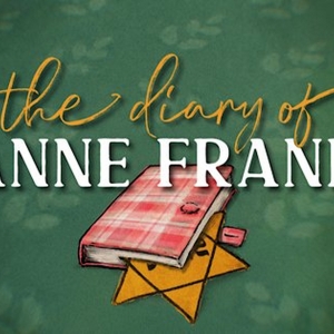 THE DIARY OF ANNE FRANK Comes to Granbury Theatre Company This Month