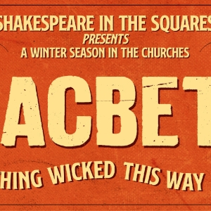 MACBETH Comes to Shakespeare in the Squares Next Month Photo