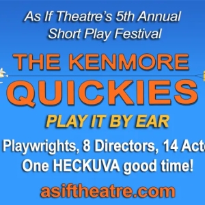 As If Theatre Company Announces the 2025 KENMORE QUICKIES - PLAY IT BY EAR Photo