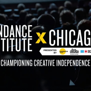 Choose Chicago, City Of Chicago Announce Programming Details Of SUNDANCE INSTITUTE X  Photo