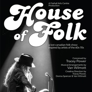 World Premiere of HOUSE OF FOLK: A LOST CANADIAN FOLK SHOW Comes to Firehall Arts Centre Photo